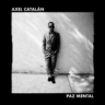 axel catalan presenta su nuevo sencillo paz mental unnamed 1