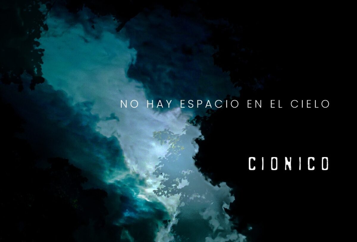 cionico rinde homenaje a los seres que ya no estan en su nuevo disco no hay espacio en el cielo cionico disco no hay espacio en el cielo 5