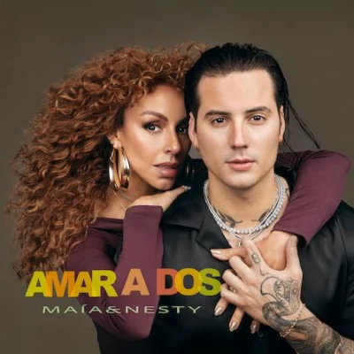 ¡Maía y Nesty unen fuerzas en el explosivo sencillo «Amar a Dos»!